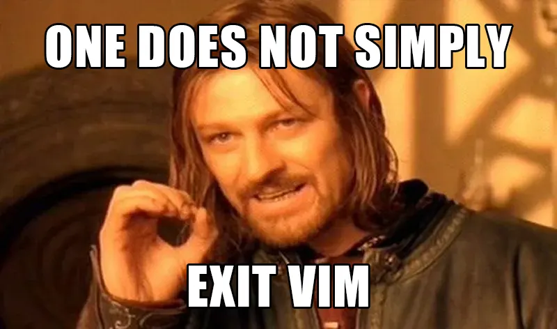 Meme one does not simply exit vim